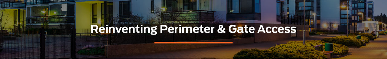 Reinventing Perimeter & Gate Access